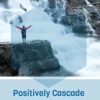 Positively Cascade